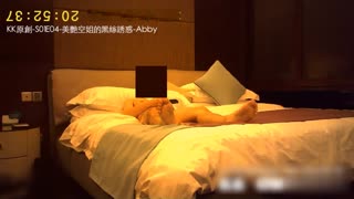 [国产精选!] 拜金空姐休假还要床上加班~就为了多赚点前买名牌包包~不过感觉很享受这次的啪啪~